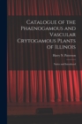 Image for Catalogue of the Phaenogamous and Vascular Crytogamous Plants of Illinois