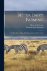 Image for Better Dairy Farming; the Breeding, Feeding, Handling and Care of Dairy Cattle