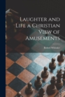 Image for Laughter and Life [microform] a Christian View of Amusements