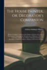 Image for The House Painter, or, Decorator&#39;s Companion
