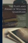 Image for The Plays and Poems of William Shakspeare : in Ten Volumes: Collated Verbatim With the Most Authentick Copies, and Revised, With the Corrections and Illustrations of Various Commentators: to Which Are