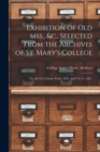 Image for Exhibition of Old Mss., &amp;c., Selected From the Archives of St. Mary&#39;s College [microform]