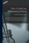 Image for The Clinical Pharmacopoeia : or, General Principles of Practice and Prescription; Arranged Under Three Heads; ... Being the Principles and Most Approved Forms of Practice in Medicine, Surgery, Midwife