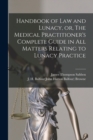 Image for Handbook of Law and Lunacy, or, The Medical Practitioner&#39;s Complete Guide in All Matters Relating to Lunacy Practice