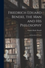 Image for Friedrich Eduard Beneke, the Man and His Philosophy
