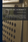 Image for Fasti Academici; Annals of King&#39;s College, Toronto, Containing Lists of the Officers and Members of the University, and of the Students, Who Obtained Certificates of Honour, Prizes, or Scholarships. F