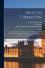 Image for Modern Cremation : Cremation, Its History and Practice to the Present Date: With Information Relating to All Recently Improved Arrangements Made by the Cremation Society of England