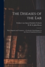 Image for The Diseases of the Ear : Their Diagnosis and Treatment: a Textbook of Aural Surgery in the Form of Academical Lectures