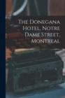 Image for The Donegana Hotel, Notre Dame Street, Montreal [microform]