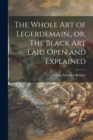 Image for The Whole Art of Legerdemain, or, The Black Art Laid Open and Explained