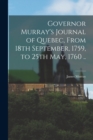 Image for Governor Murray&#39;s Journal of Quebec, From 18th September, 1759, to 25th May, 1760 ..