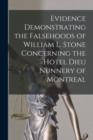 Image for Evidence Demonstrating the Falsehoods of William L. Stone Concerning the Hotel Dieu Nunnery of Montreal [microform]