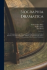 Image for Biographia Dramatica; or, A Companion to the Playhouse : Containing Historical and Critical Memoirs, and Original Anecdotes, of British and Irish Dramatic Writers From the Commencement of Our Theatric