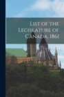Image for List of the Legislature of Canada, 1861 [microform]