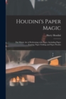 Image for Houdini&#39;s Paper Magic; the Whole Art of Performing With Paper, Including Paper Tearing, Paper Folding and Paper Puzzles