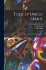 Image for Told by Uncle Remus : New Stories of the Old Plantation