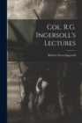 Image for Col. R.G. Ingersoll&#39;s Lectures