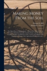Image for Making Money From the Soil [microform] : the Open Door to Independence; What To-do--how to Do, on City Lots, Suburban Grounds, Country Farms; the Provinces of Canada, Counties and Districts, Cities, T