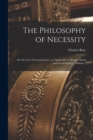 Image for The Philosophy of Necessity : or, the Law of Consequences : as Applicable to Mental, Moral and Social Science, Volume 1