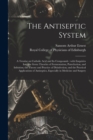 Image for The Antiseptic System : a Treatise on Carbolic Acid and Its Compounds: With Enquiries Into the Germ Theories of Fermentation, Putrefaction, and Infection; the Theory and Practice of Disinfection; and 