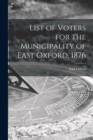 Image for List of Voters for the Municipality of East Oxford, 1876 [microform]