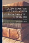 Image for A Few Notes on the Production of Iron and Steel in Ontario [microform]