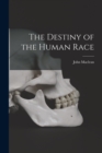 Image for The Destiny of the Human Race [microform]