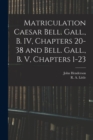 Image for Matriculation Caesar Bell. Gall., B. IV, Chapters 20-38 and Bell. Gall., B. V, Chapters 1-23