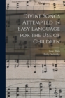 Image for Divine Songs Attempted in Easy Language for the Use of Children