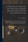 Image for A Practical Treatise on the Steel Square and Its Application to Everyday Use