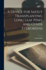 Image for A Device for Safely Transplanting Long Leaf Pines and Other Evergreens