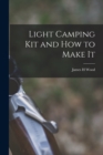 Image for Light Camping Kit and How to Make It [microform]