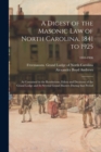 Image for A Digest of the Masonic Law of North Carolina, 1841 to 1925 : as Contained in the Resolutions, Edicts and Decisions of the Grand Lodge and Its Several Grand Masters During That Period; 1841-1906