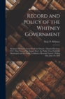 Image for Record and Policy of the Whitney Government [microform] : Sir James Whitney&#39;s Great Work for Ontario: Ontario Elections, 1914: Nine Years of the Square Deal: the Public Trust Faithfully Discharged and