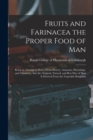 Image for Fruits and Farinacea the Proper Food of Man : Being an Attempt to Prove, From History, Anatomy, Physiology, and Chemistry, That the Original, Natural, and Best Diet of Man is Derived From the Vegetabl