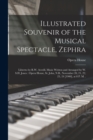 Image for Illustrated Souvenir of the Musical Spectacle, Zephra [microform] : Libretto by R.W. Averill, Music Written and Arranged by W. S.H. Jones: Opera House, St. John, N.B., November 20, 21, 22, 23, 24 [190