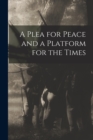Image for A Plea for Peace and a Platform for the Times