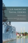 Image for Four American Naval Heroes : Paul Jones, Oliver H. Perry, Admiral Farragut, Admiral Dewey; a Book for Young Americans