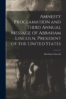 Image for Amnesty Proclamation and Third Annual Message of Abraham Lincoln, President of the United States