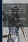 Image for Speech of the Hon. Adam Crooks, Treasurer of the Province of Ontario [microform]