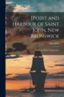 Image for [Po]rt and Harbour of Saint John, New Brunswick [microform] : Harbour Master&#39;s Instructions