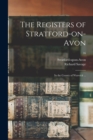 Image for The Registers of Stratford-on-Avon : in the County of Warwick ...; 16
