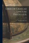 Image for Liber De Graecae Linguae Particulis;; v.2
