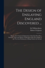 Image for The Design of Enslaving England Discovered ...