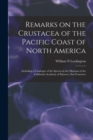 Image for Remarks on the Crustacea of the Pacific Coast of North America : Including a Catalogue of the Species in the Museum of the California Academy of Sciences, San Francisco