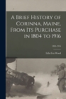 Image for A Brief History of Corinna, Maine, From Its Purchase in 1804 to 1916; 1804-1916