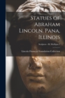 Image for Statues of Abraham Lincoln. Pana, Illinois; Sculptors - M Mulligan 3