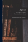 Image for Acne : Its Etiology, Pathology, and Treatment ...