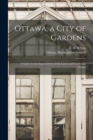 Image for Ottawa, a City of Gardens [microform] : a Guide for the Improvement of the Lawns and Gardens in Ottawa