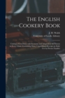 Image for The English Cookery Book : Uniting a Good Style With Economy and Adapted to All Persons in Every Clime; Containing Many Unpublished Receipts in Daily Use by Private Families